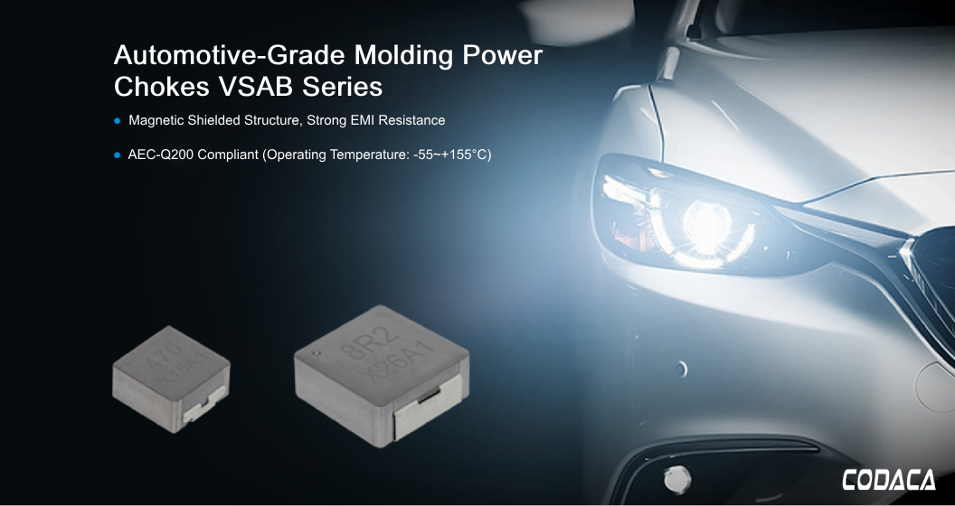 Automotive grade Molding Power Chokes VSAB series Automotive grade Molding Power Chokes VSAB series