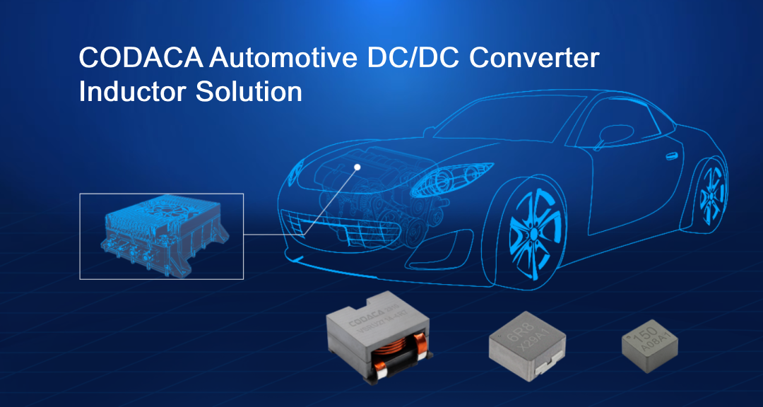 CODACA Automotive DC/DC Converter Inductor Solution CODACA Automotive DC/DC Converter Inductor Solution